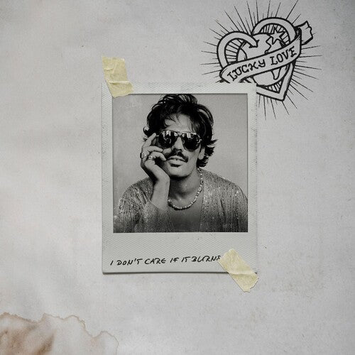 Lucky Love | I Don't Care If It Burns