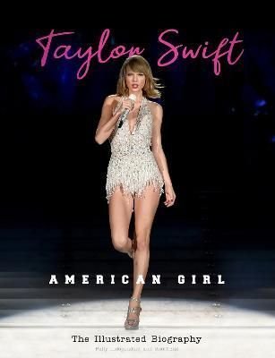 Taylor Swift | American Girl - The Illustrated Biography