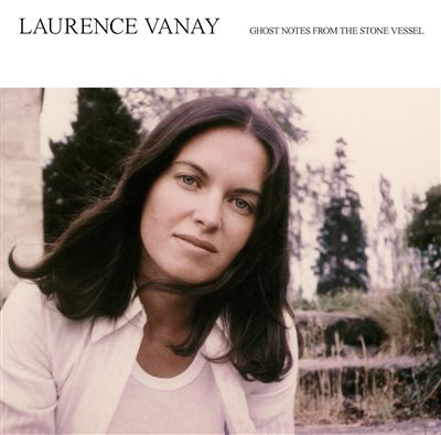 Laurence Vanay | Ghost Notes from The Stone Vessel