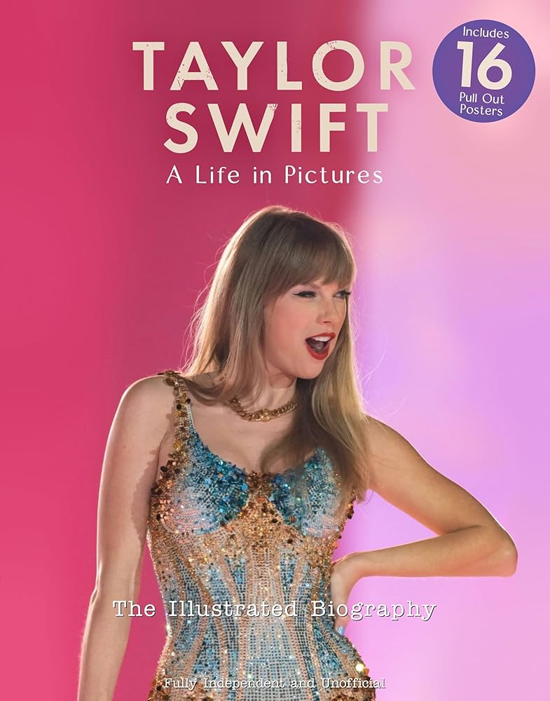 Taylor Swift | A Life In Picture - The Illustrated Biography