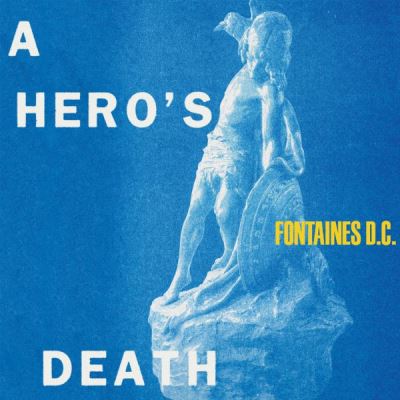 Fontaines DC | A Hero's Death