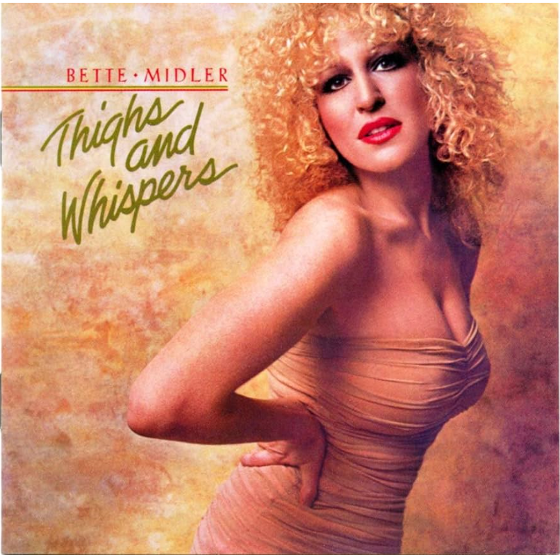 Bette Midler | Thighs and Whispers