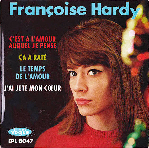 Françoise Hardy | C'est a l'amour auquel je pense - 45T 45T