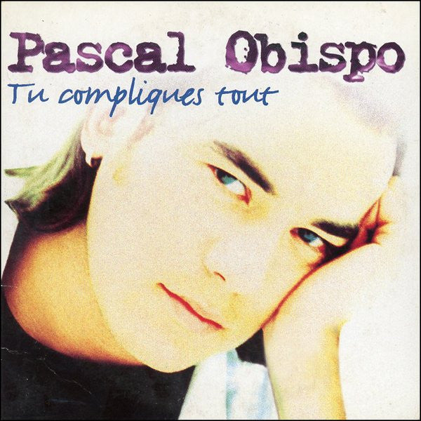 Pascal Obispo | Tu compliques tout