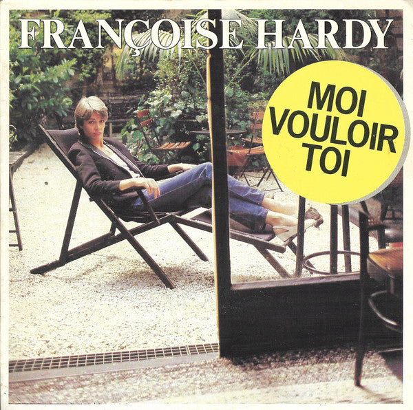 Françoise Hardy | Moi Vouloir Toi - 45T