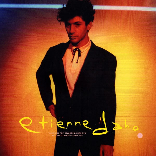 Etienne Daho | Il Ne Dira Pas - Edition 40e anniversaire